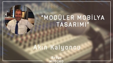 Akın Kalyoncu ile modüler mobilya tasarımı