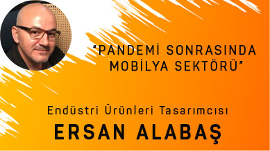 Ersan Alabaş ile Pandemi sonrasında mobilya sektörü