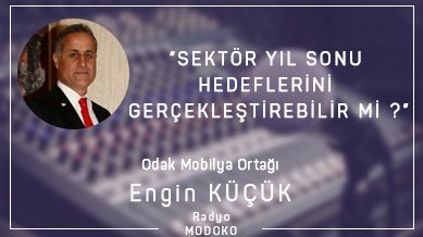 Sektörün Sesi programının konuğu Engin Küçük